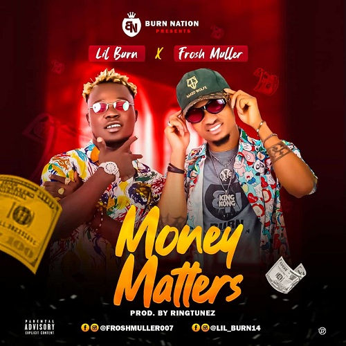 MUSIC: Lil Burn x Frosh Muller - Money Matters