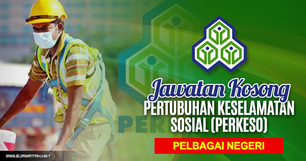 jawatan kosong Pertubuhan Keselamatan Sosial (PERKESO) 2019