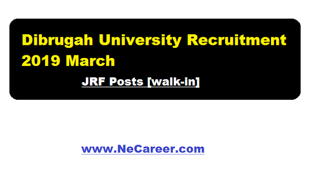 Dibrugah University Recruitment 2019 March | JRF Posts [walk-in]