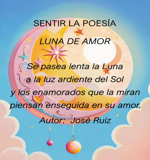 Poema LUNA DE AMOR de José Ruiz  blog SENTIR LA POESÍA  Moon of love