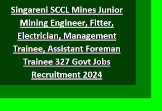 Singareni SCCL Mines Junior Mining Engineer, Fitter, Electrician, Management Trainee, Assistant Foreman Trainee 327 Govt Jobs Recruitment 2024