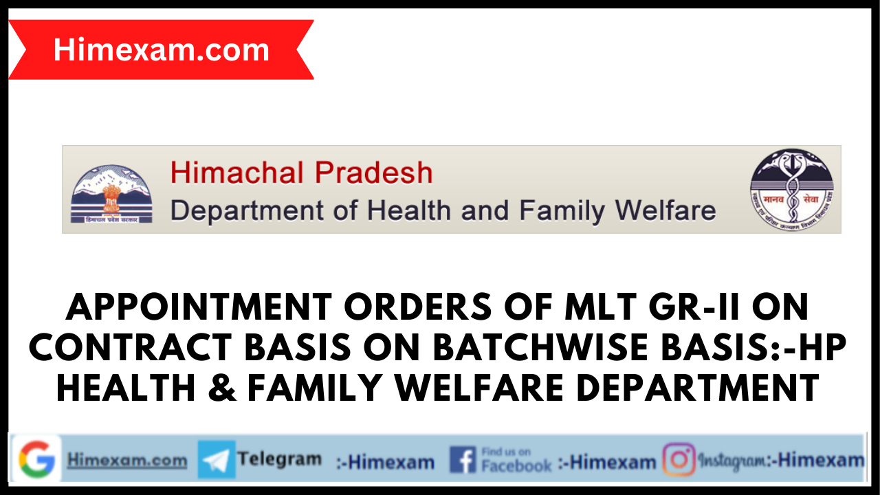 Appointment orders of MLT Gr-II on contract basis on Batchwise basis:-HP Health & Family Welfare Department