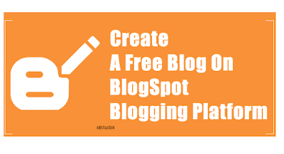 CREATE A FREE BLOG ON BLOGSPOT (FOR BIGINNERS)