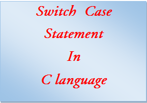 Switch case statement in C language
