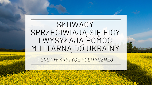 Słowacy sprzeciwiają się Ficy i wysyłają pomoc militarną do Ukrainy [tekst w Krytyce Politycznej] 