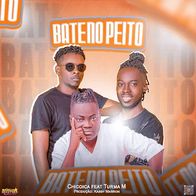 Bate No Peito - Chicoica Feat. Turma-M