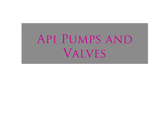 API Pumps and Valves