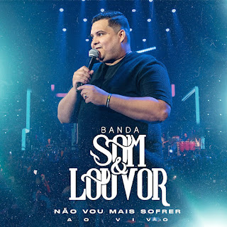 Baixar Música Gospel Não Vou Mais Sofrer - Banda Som e Louvor Mp3