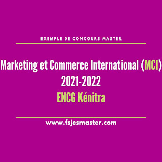Exemple de Concours Master Marketing et Commerce International 2021-2022 - ENCG Kénitra