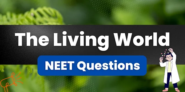 The Living World NEET Questions PDF Free Download