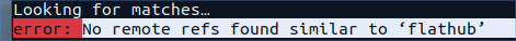 Flatpak Error: No remote refs found similar to flathub