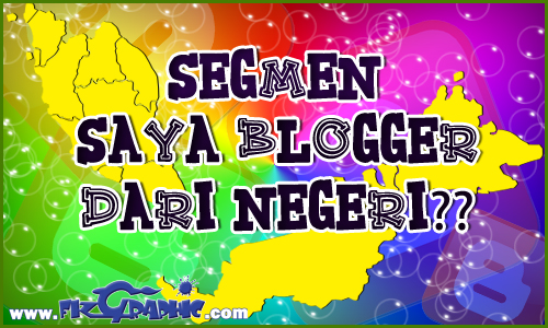 Segmen : Saya Blogger Negeri .......