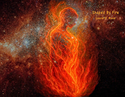 Shaped by Fire