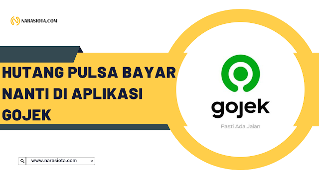 Aplikasi Hutang Pulsa Bayar Nanti di Aplikasi GOJEK Daftar 9 Aplikasi Hutang Pulsa Bayar Nanti Terbaik 2023