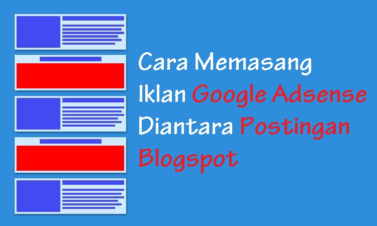 Cara Memasang Iklan Google Adsense Diantara Postingan