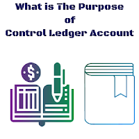 The Purpose of Control Ledger Account In Accounting