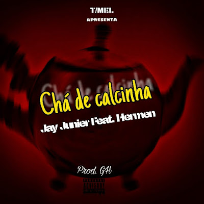 Jay Junier feat. Hermen Dinis - Chá de Calcinha (Prod. High Quality Music) | Download Mp3