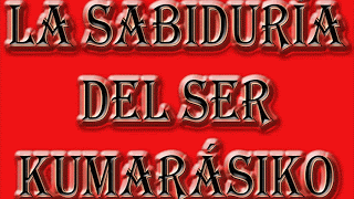LA SABIDURÍA DEL SER KUMARÁSIKO 7 9