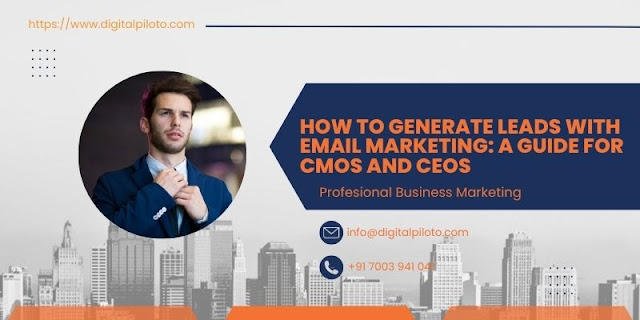 How to Generate Leads with Email Marketing: A Guide for CMOs and CEOs