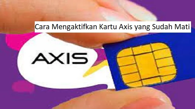 Cara Mengaktifkan Kartu Axis yang Sudah Mati