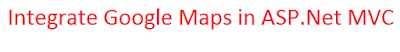 Integrate Google Maps in ASP.Net MVC