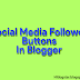 Social Media Follower Buttons Ko Blogger Blog Me Kaise Add Kare