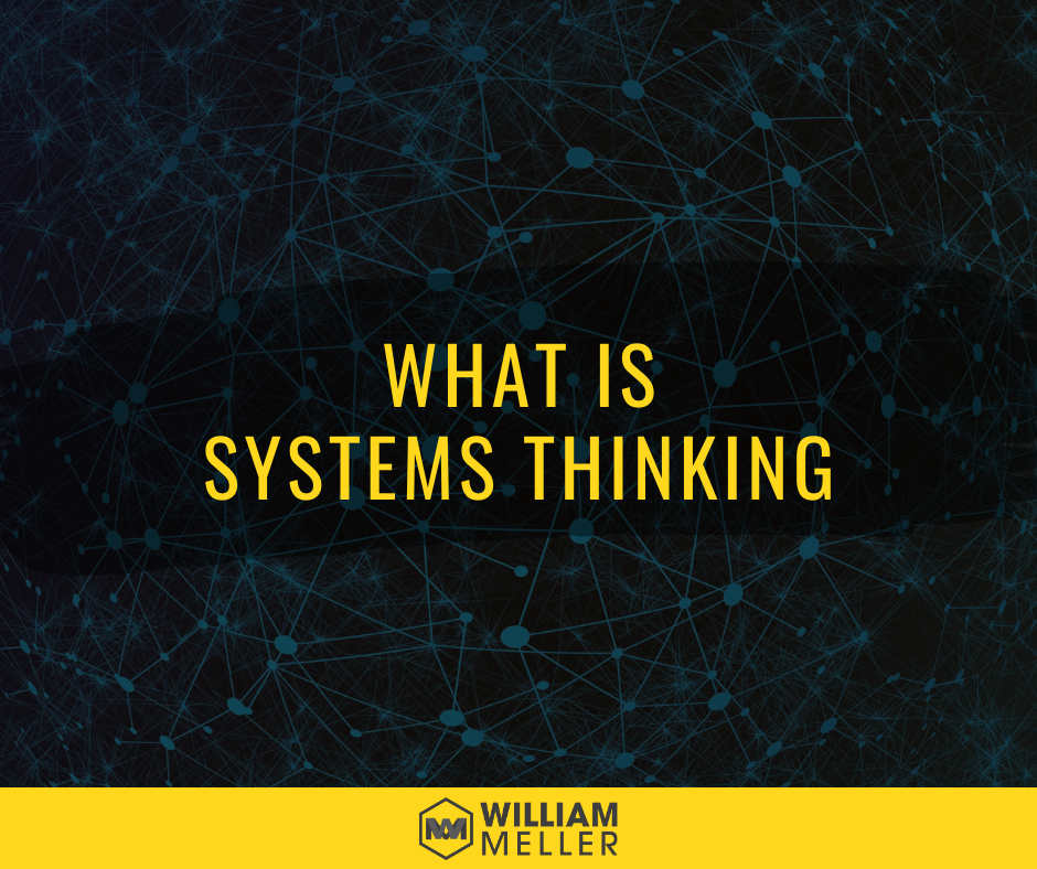 What Is Systems Thinking - William Meller