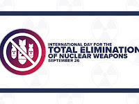 International Day for the Total Elimination of Nuclear Weapons - 26 September.