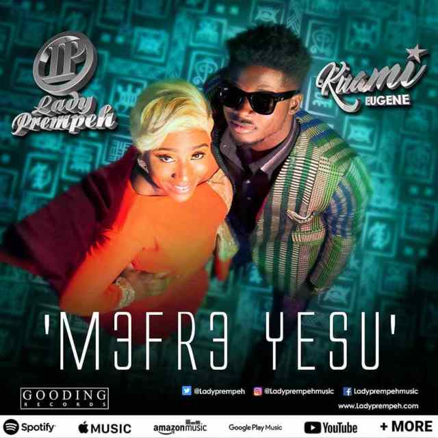 Lady Prempeh Ft. Kuami Eugene – Mefre Yesu (I Will Call On Jesus 