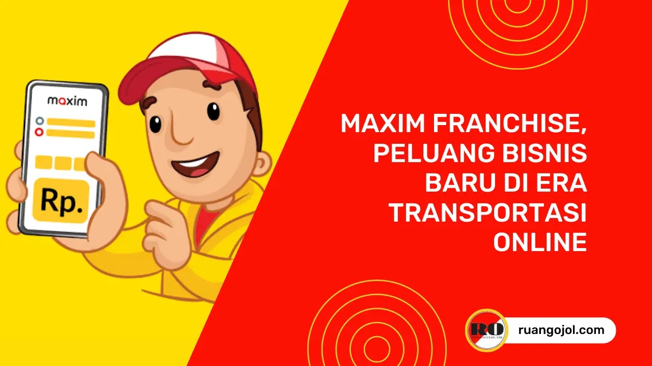 Maxim Franchise, Peluang Bisnis Baru di Era Transportasi Online
