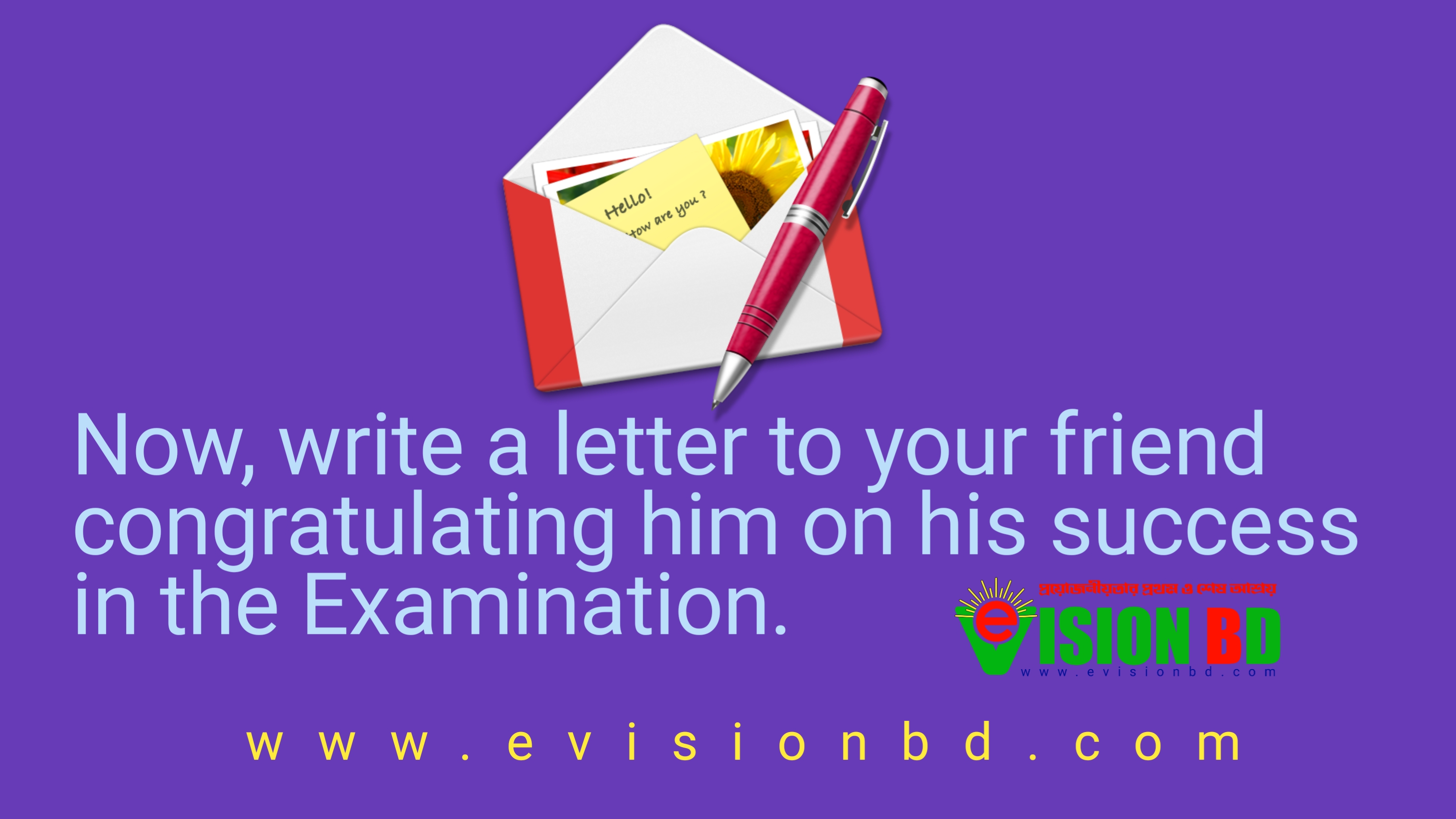 Now, write a letter to your friend congratulating him on his success in the Examination