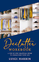 Image: Declutter Workbook: A Step by Step Practical Guide to Organising Your Life | Kindle Edition | Print length: 136 pages | by Luigi Harbin (Author). Publication Date: August 15, 2018