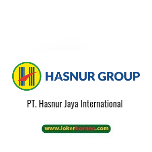 Lowongan Kerja PT. Hasnur Jaya International Terbaru Tahun 2022