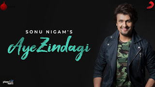 Aye Zindagi Lyrics - Sonu Nigam