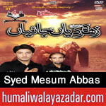 http://www.humaliwalayazadar.com/2015/10/syed-mesum-abbas-nohay-2016.html