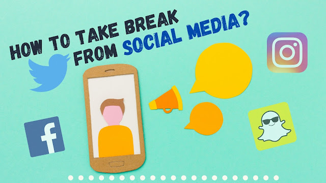 How to take break from social media?