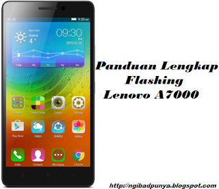 Tutorial Lengkap Flashing Lenovo A7000