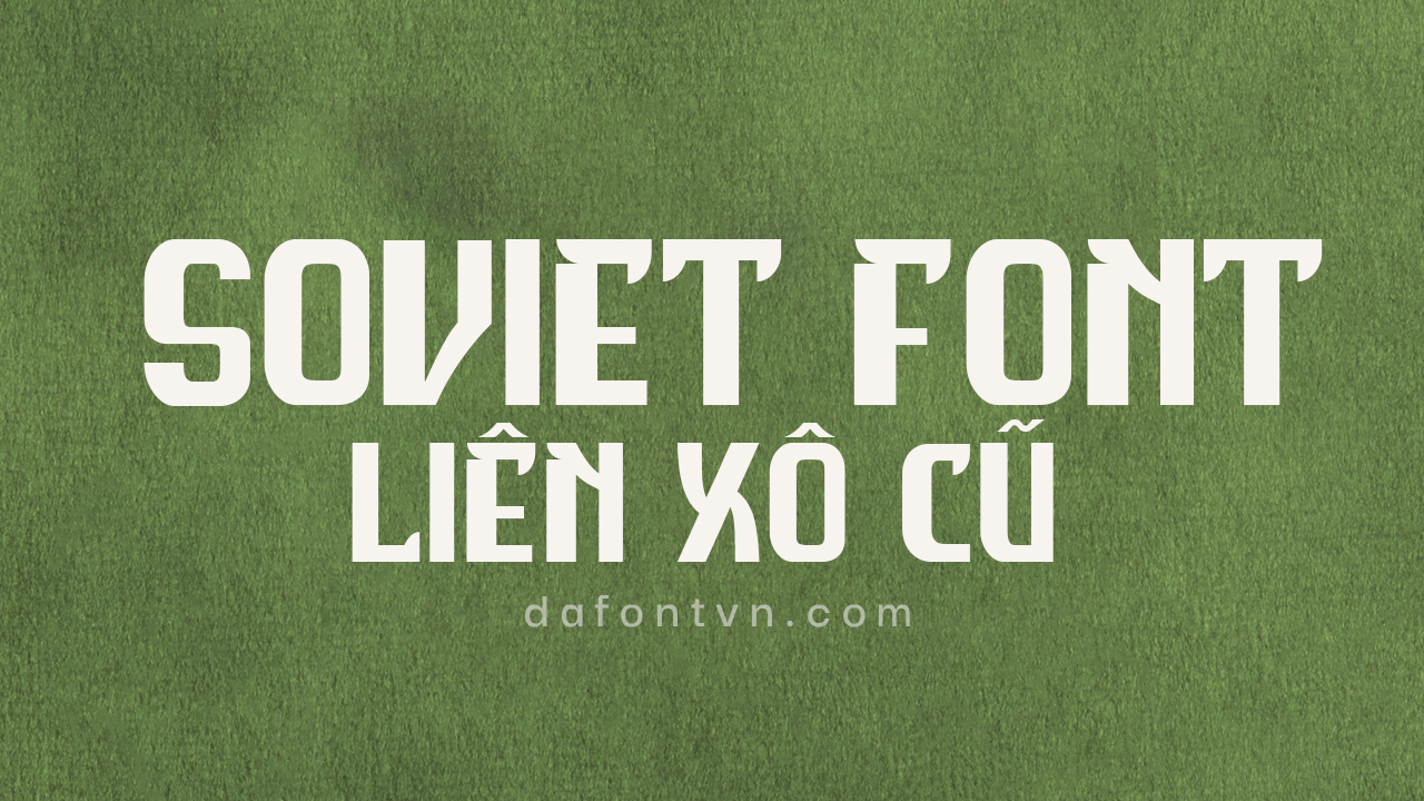 Soviet Font - Liên Xô Cũ Việt hóa