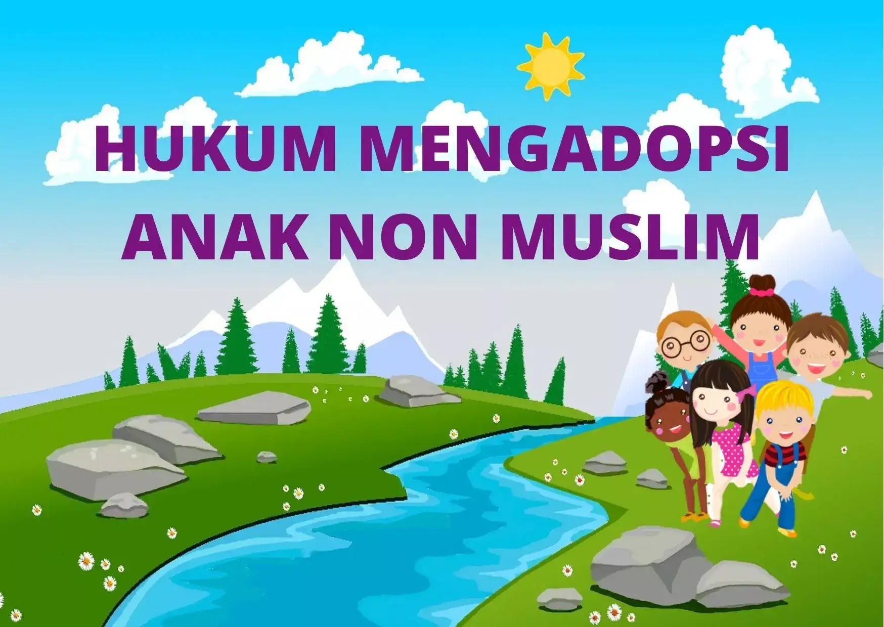 Hukum Mengadopsi Anak Non Muslim Menurut Islam