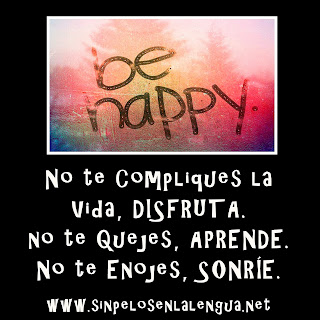 Frases Para La Vida: Be Happy No Te Compliques La Vida Disfruta