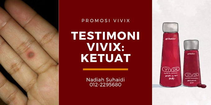 Testimoni Vivix : Ketuat