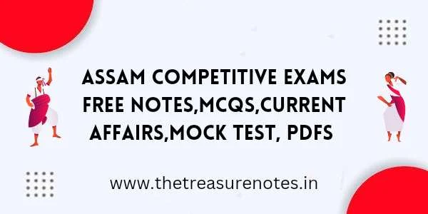 Assam Competitive Exams Free Notes,MCQs,Current Affairs,Mock Test, PDFs - APSC,ASSAM POLICE,ADRE & Other Grade 3 & 4 Assam Competitive Exams