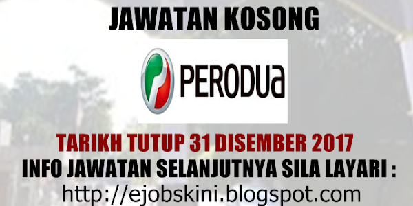 Jawatan Kosong Terkini di PERODUA - 31 Disember 2017