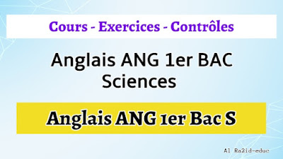 Cours - Exercices - Contrôle Continu - Anglais ANG  1er BAC Sciences