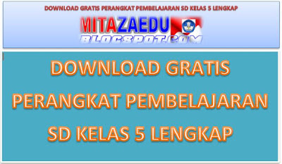 DOWNLOAD GRATIS PERANGKAT PEMBELAJARAN SD KELAS 5 LENGKAP