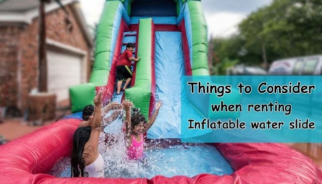 Factors to Consider When Renting Inflatable Water Slide | Rent water slides