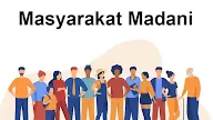 Pengertian Masyarakat Madani: Ciri Ciri, Karakteristik, Konsep dan Sejarahnya