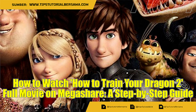 How to Watch 'How to Train Your Dragon 2' Full Movie on Megashare: A Step-by-Step Guide