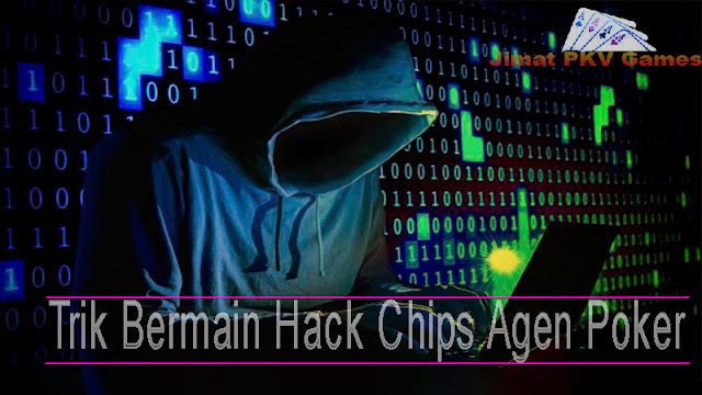 Trik Bermain Hack Chips Agen Poker - Jimat PKV Games