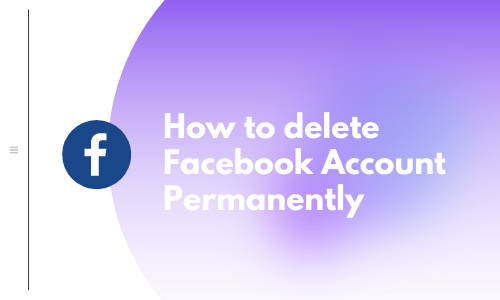 How to delete Facebook account permanently